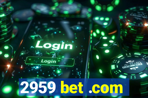 2959 bet .com